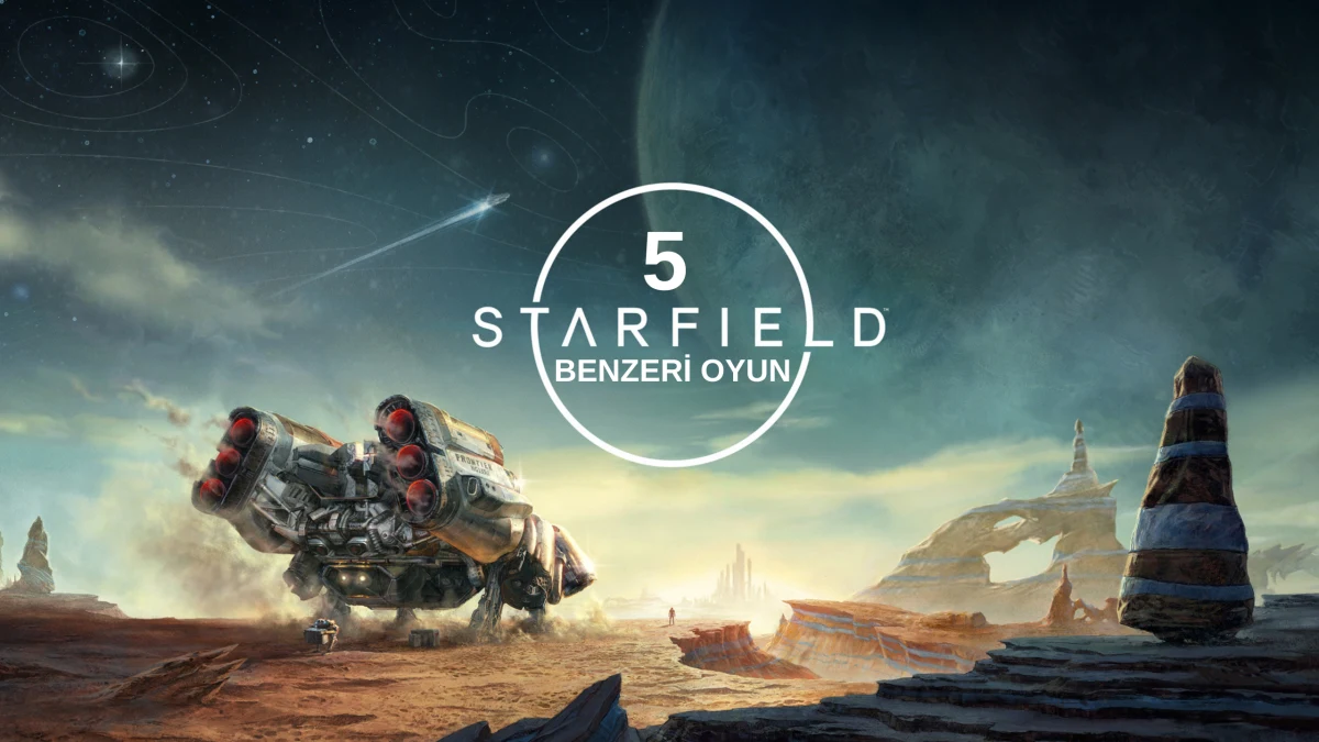 Starfield Benzeri En İyi 5 Oyun Starfield Benzeri 5 Oyun