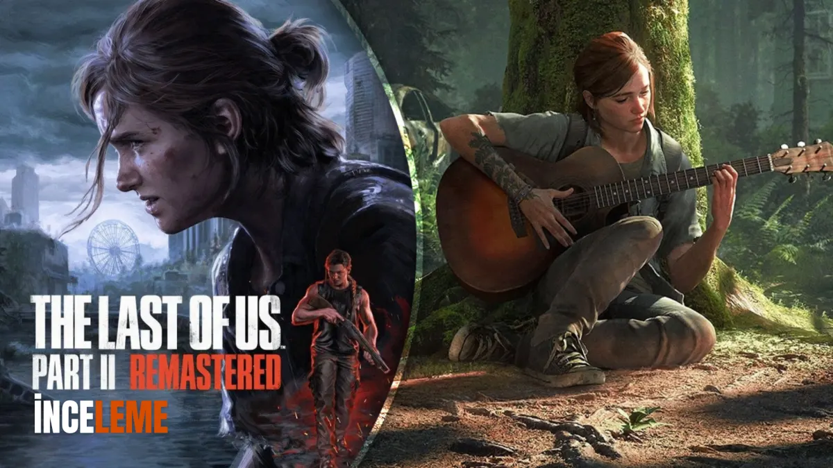 The Last of Us Part 2 Remastered İnceleme The Last of Us Part 2 Remastered İnceleme