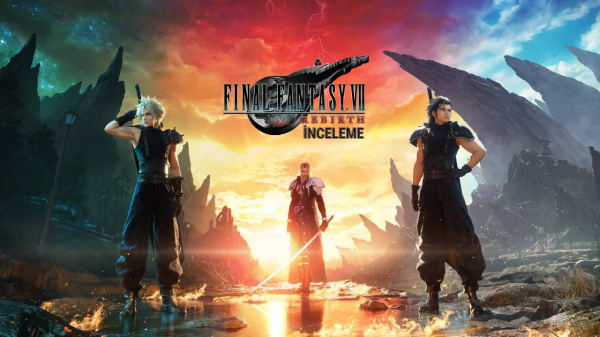 Final Fantasy VII Rebirth İnceleme Final Fantasy VII Rebirth İnceleme